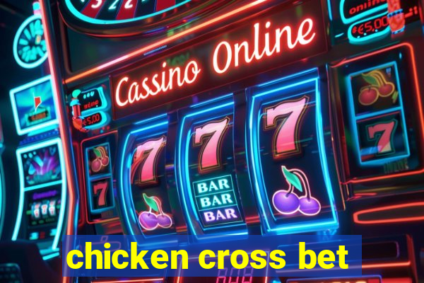 chicken cross bet